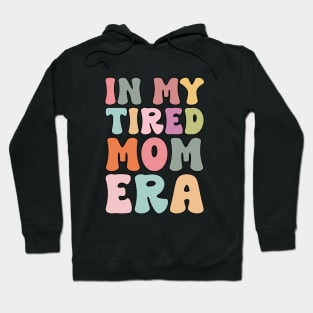 In my tired mom era funny Hoodie